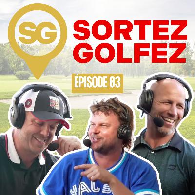 EP03 - Steve Bégin et Derrick Frenette s'éclatent et jasent Golf!