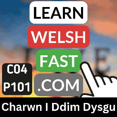 c04p101 (s04e101) - Charwn I Ddim Dysgu (I Would Not like / Love To Learn)