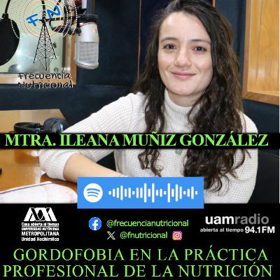 TEMA: Gordofobia en la práctica profesional de la nutrición INVITADA: Mtra. Ileana Muñiz González PROGRAMA: 551