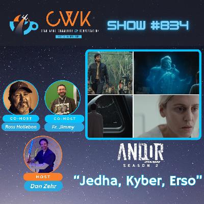 CWK Show #834: Andor- "Jedha, Kyber, Erso"