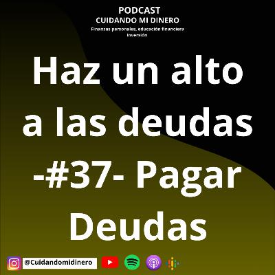 Haz un alto a las deudas -#37- Pagar Deudas Haz un alto a las deudas -#37- Pagar Deudas