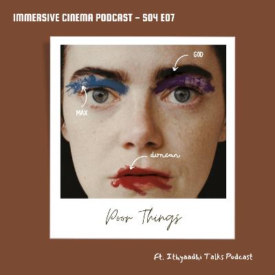 Season 04 Episode 07 - Yorgos Lanthimos #2 - Poor Things Ft. Ithyaadhi Talks