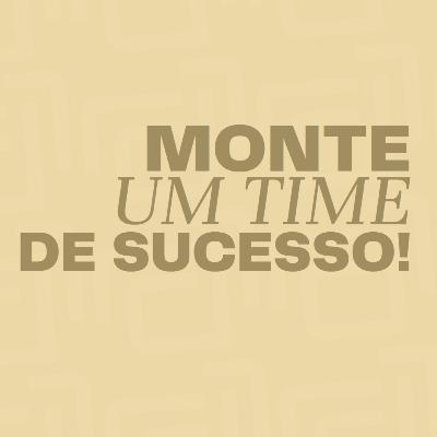 Como criar um time de sucesso na sua empresa: dicas práticas - GOLDcast #06 - RD7 Comunicação