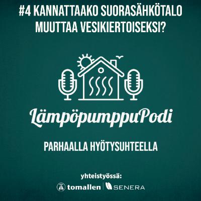 #4 - Kannattaako suorasähkötalo muuttaa vesikiertoiseksi?