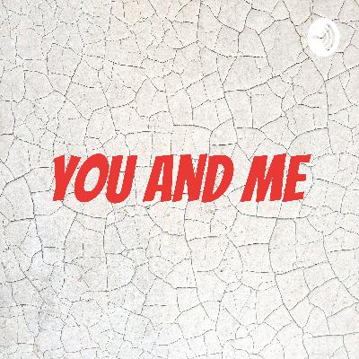 You and me