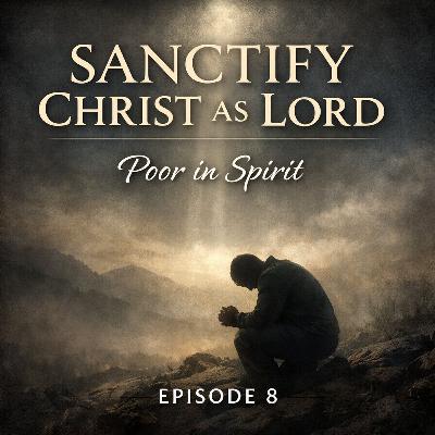 Sanctify Christ as Lord | Poor in Spirit Sanctify Christ as Lord | Poor in Spirit