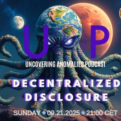 Uncovering Anomalies Podcast - Episode 134 – Decentralizing Disclosure Part II