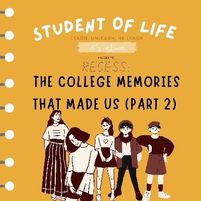Episode 11: RECESS - The College Memories That Made Us (Part 2)