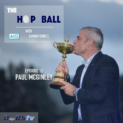 The Hop Ball Episode 12- Paul McGinley
