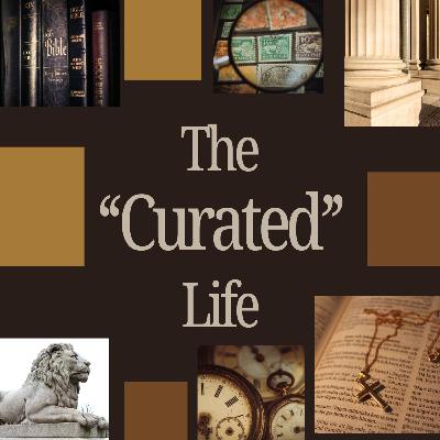 The "Curated" Life III: Priceless, Living Stones