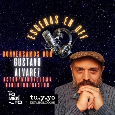 ESCENAS EN OFF - Conversamos con Gustavo Alvarez