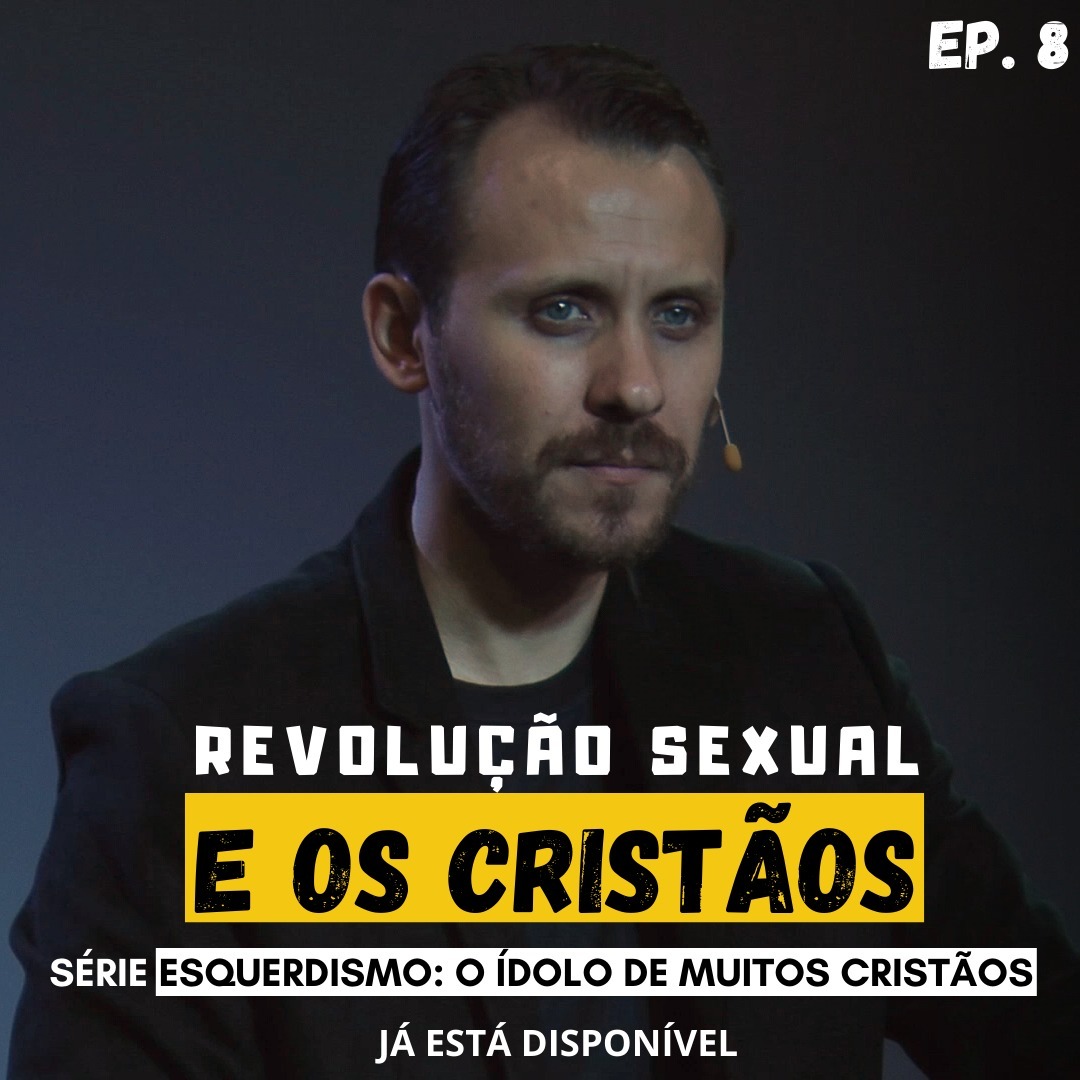 SÉRIE | ESQUERDISMO: O ÍDOLO DE MUITOS CRISTÃOS | EP.8 | REVOLUÇÃO SEXUAL E OS CRISTÃOS episode artwork