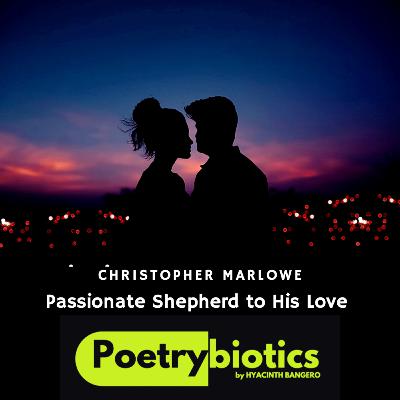 The Passionate Shepherd to His Love