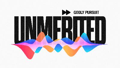 Unmerited | Godly Pursuit | Garfield Harvey