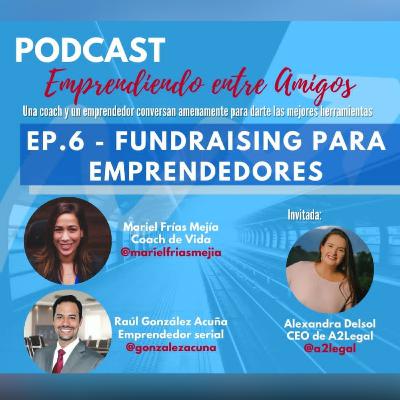 Ep. 6 - Fundraising para emprendedores
