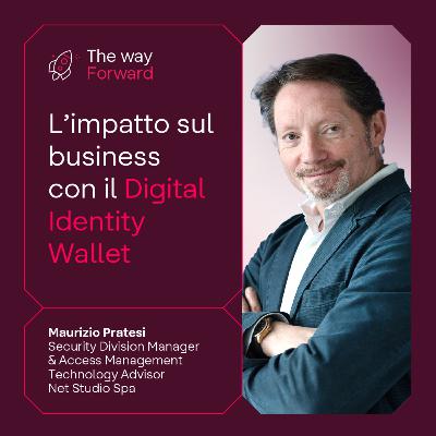 The Way Forward - IT Wallet con Maurizio Pratesi The Way Forward - IT Wallet con Maurizio Pratesi