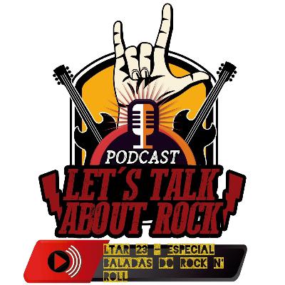 LTAR 23 - Especial Baladas do Rock n' Roll