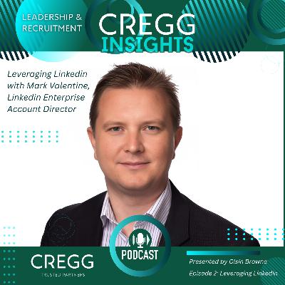Leveraging Linkedin with Mark Valentine, Linkedin Enterprise Account Director