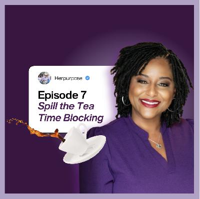 HP Episode 7 | Spill the Tea with Dominique: Time Blocking