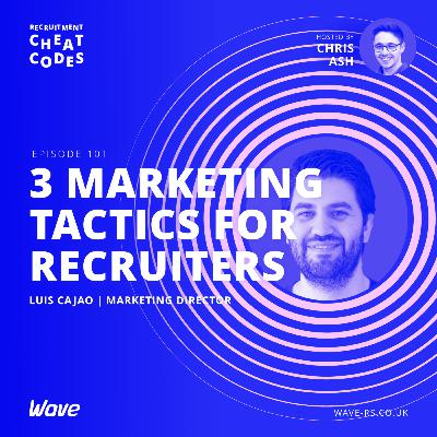 3 marketing tactics for recruiters | Episode 101