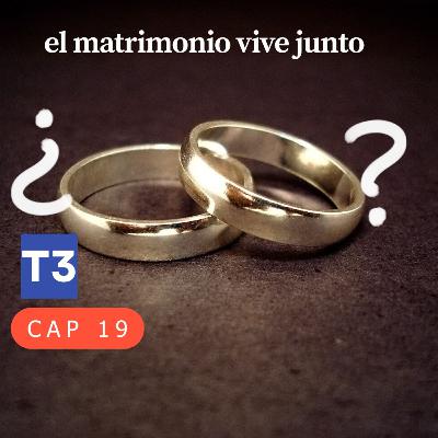 t3 cap 19. El matrimónio vive junto #puisss