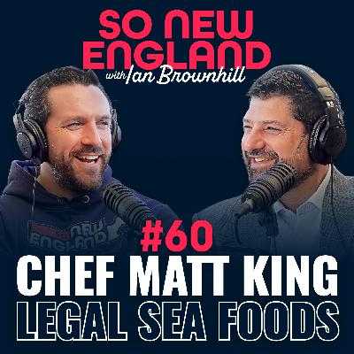Behind the Kitchen Doors of Legal Sea Foods w/ Chef Matt King | So New England w/ Ian Brownhill #60