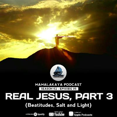 12. REAL JESUS, PART 3 (BEATITUDES, SALT AND LIGHT)