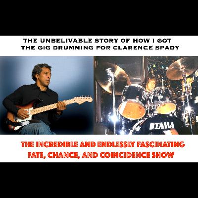 THE UNBELIEVABLE STORY OF HOW I GOT THE GIG DRUMMING FOR CLARENCE SPADY THE UNBELIEVABLE STORY OF HOW I GOT THE GIG DRUMMING FOR CLARENCE SPADY