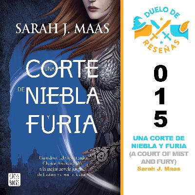 015. UNA CORTE DE NIEBLA Y FURIA (A COURT OF MIST AND FURY) por Sarah J. Maas
