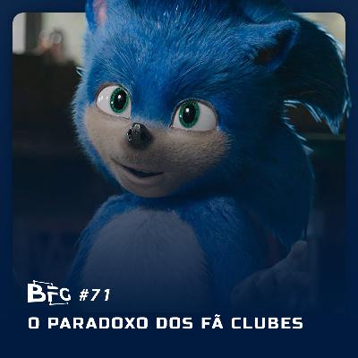 BFG #71 - O Paradoxo dos Fã Clubes
