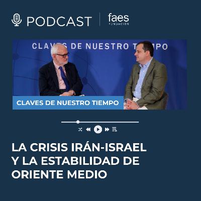 CLAVES DE NUESTRO TIEMPO | LA CRISIS IRÁN-ISRAEL Y LA ESTABILIDAD DE ORIENTE MEDIO