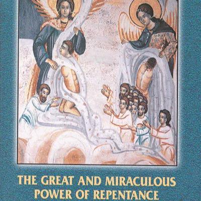 THE GREAT AND MIRACULOUS POWER OF REPENTANCE