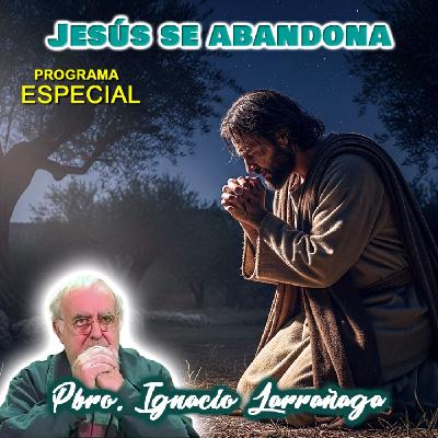 Jesús se abandona - Padre Ignacio Larrañaga Jesús se abandona - Padre Ignacio Larrañaga