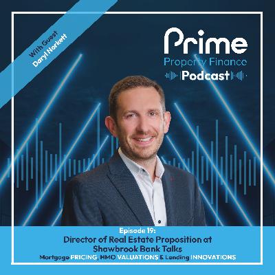 Daryl Norkett, Director Real Estate Proposition at Shawbrook Bank Talks; Mortgage Pricing, HMO Valuations & Lending Innovations