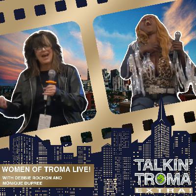 The Women of Troma LIVE with Debbie Rochon and Monique Dupree (Talkin Troma Extra)