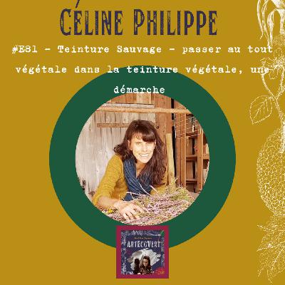 Céline Philippe - Teinture Sauvage - passer au tout végétale dans la teinture végétale, une démarche