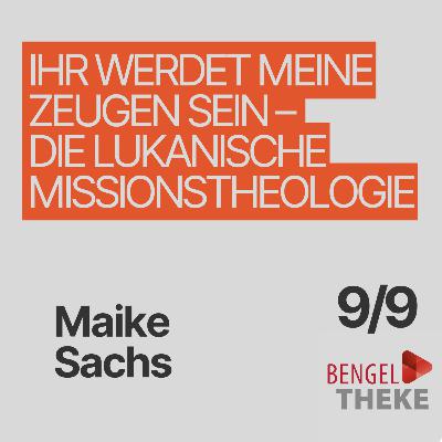 „Ihr werdet meine Zeugen sein.“ - Die lukanische Missionstheologie (9/9)