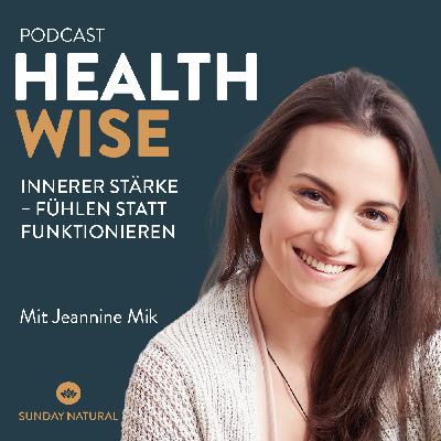 #128 Innerer Stärke – Fühlen statt funktionieren. Mit Jeannine Mik
