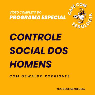 Controle social dos homens - Vídeo do programa especial Controle social dos homens - Vídeo do programa especial