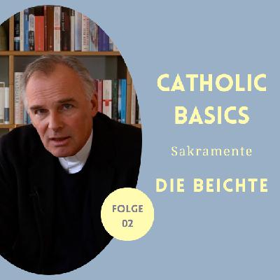 Sakrament Nr. 2 - Die Beichte (Wiederversöhnung) - Catholic Basics - Dr. Christian Schmitt