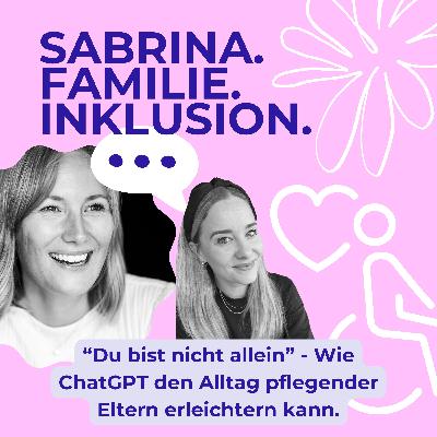 "Du bist nicht allein" - Wie ChatGPT den Alltag pflegender Eltern erleichtern kann "Du bist nicht allein" - Wie ChatGPT den Alltag pflegender Eltern erleichtern kann