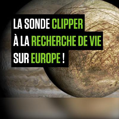 La sonde Clipper à la recherche de vie sur une lune de Jupiter ! La sonde Clipper à la recherche de vie sur une lune de Jupiter !