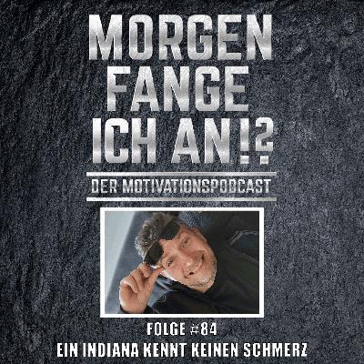 #84 - Ein Indiana kennt keinen Schmerz