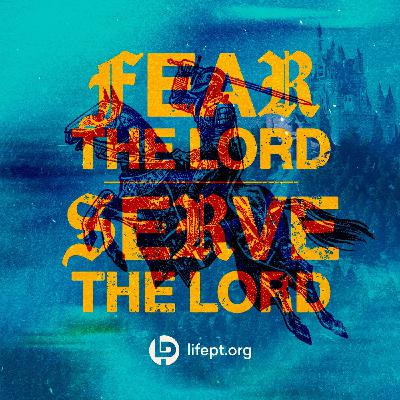 Fear the Lord | Serve the Lord | Kingdom Come Week 14 Fear the Lord | Serve the Lord | Kingdom Come Week 14