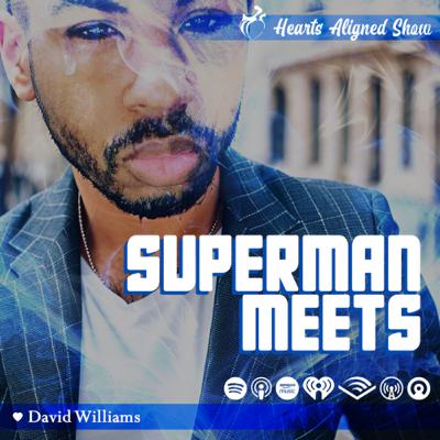 Superman Meets | David Williams | Hearts Aligned Show