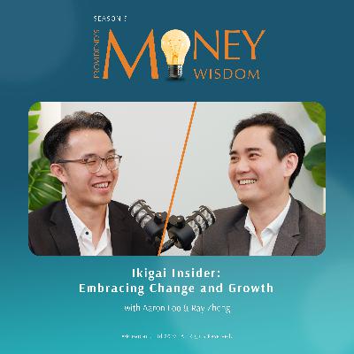 Ikigai Insider: Embracing Change and Growth (S5E09) Ikigai Insider: Embracing Change and Growth (S5E09)