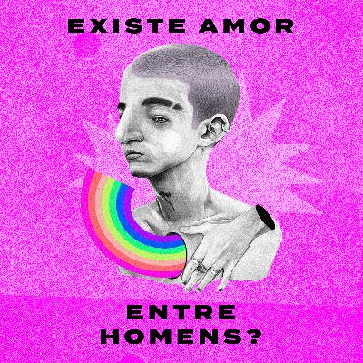 Existe Amor Entre Homens? - com Lucas de Vito e João Brod - Controle Y