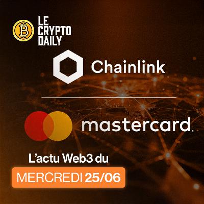 💸- Mastercard annonce un partenariat majeur avec Chainlink ! – 25/06/2025