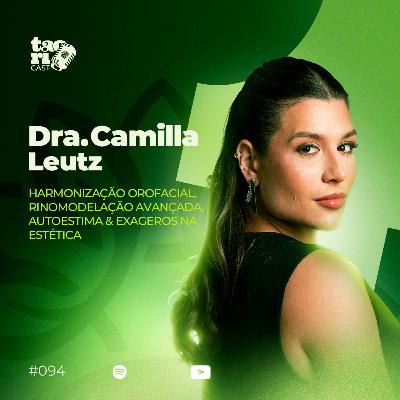 Dra. CAMILLA LEUTZ - TaoriCast - #094