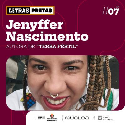 Ep#07 - Jenyffer Nascimento fala sobre seu livro "Terra Fértil"